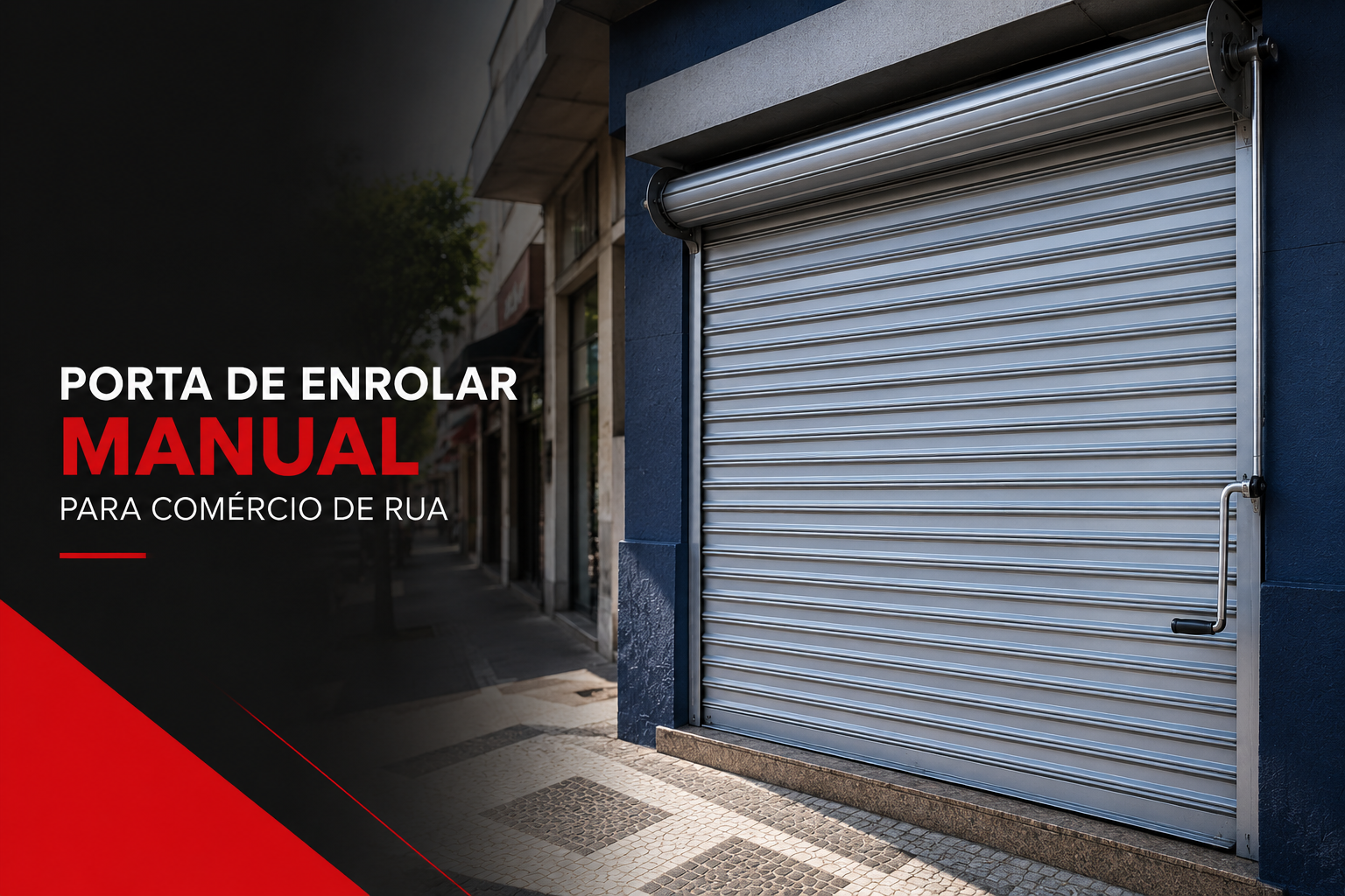 Porta de Enrolar Manual para Comércio de Rua | Segurança e Economia