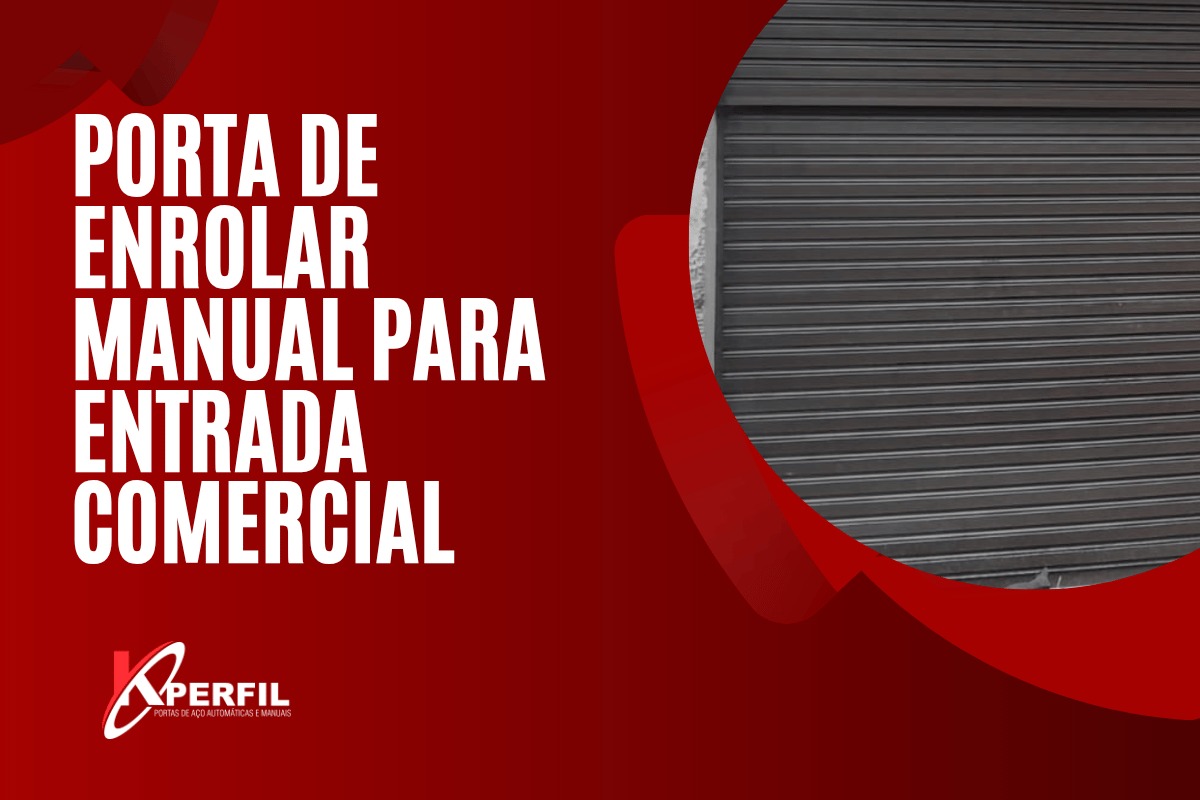 Porta de Enrolar Manual para Entrada Comercial | K-Perfil