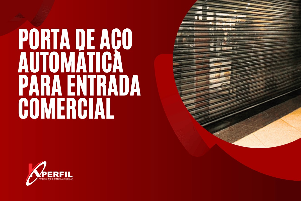 Porta de Aço Automática para Entrada Comercial | K-Perfil